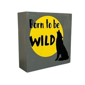 Born to‎ Be Wild Howling Wolf Sign Handmade Home Decor NEW